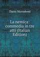 La nemica: commedia in tre atti (Italian Edition), Dario Niccodemi 