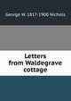 Letters from Waldegrave cottage, George W. 1817-1900 Nichols 