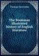 The Bookman illustrated history of English literature, Thomas Seccombe 