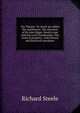 The Theatre. To which are added The antitheatre; The character of Sir John Edgar; Steele's case with the Lord Chamberlain; The crisis of property, . with literary and historical anecdotes, Steele, Richard, Sir, 1672-1729 