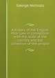 A history of the English Poor Law in connection with the state of the country and the condition of the people, George Nicholls 