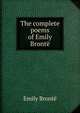 The complete poems of Emily Bronte, W. Robertson Nicoll 