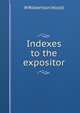 Indexes to the expositor, Nicoll, W. Robertson Sir 