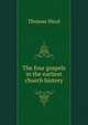 The four gospels in the earliest church history, Thomas Nicol 