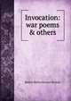 Invocation: war poems & others, Robert Malise Bowyer Nichols 