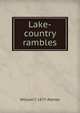 Lake-country rambles, William T. 1877- Palmer 