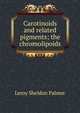 Carotinoids and related pigments; the chromolipoids, Leroy Sheldon Palmer 