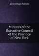 Minutes of the Executive Council of the Province of New York, Victor Hugo Paltsits 