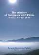 The relations of Europeans with China from 1833 to 1846, Lewis Stanton Palen 