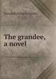 The grandee, a novel, Armando Palacio Valdes 