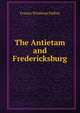 The Antietam and Fredericksburg, Francis Winthrop Palfrey 