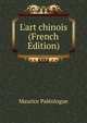 L'art chinois (French Edition), Maurice Paleologue 