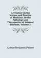 A Treatise On the Science and Practice of Medicine, Or the Pathology and Therapeutics of Internal Diseases, Volume 2, Alonzo Benjamin Palmer 