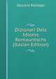 Dizionari Dels Idioms Romauntschs (Italian Edition), Zaccaria Pallioppi 