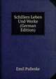 Schillers Leben Und Werke (German Edition), Emil Palleske 
