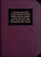 A sermon preached in the Church in Brattle square, Boston, August 1, 1830, the Lord's day after the decease of the Honourable Isaac Parker, 