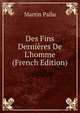 Des Fins Derni?res De L'homme (French Edition), Martin Pallu 