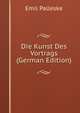Die Kunst Des Vortrags (German Edition), Emil Palleske 