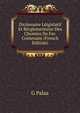 Dictionaire Leigislatif Et Rerglementaire Des Chemins De Fer. Contenant (French Edition), G Palaa 