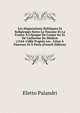 Les N?gociations Politiques Et Religieuses Entre La Toscane Et La France ? L'?poque De Cosme Ier Et De Catherine De M?dicis (1544-1580) D'apr?s Les . L'?tat ? Florence Et ? Paris (French Edition), Eletto Palandri 