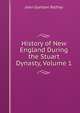 History of New England During the Stuart Dynasty, Volume 1, Palfrey, John Gorham 