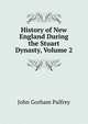History of New England During the Stuart Dynasty, Volume 2, Palfrey, John Gorham 