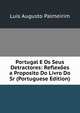 Portugal E Os Seus Detractores: Reflex?es a Proposito Do Livro Do Sr (Portuguese Edition), Lu?s Augusto Palmeirim 