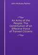 An Army of the People: The Constitution of an Effective Force of Trained Citizens, John McAuley Palmer 