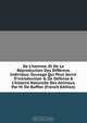 De L'homme, Et De La R?production Des Diff?rens Individus: Ouvrage Qui Peut Servir D'introduction & De D?fense ? L'histoire Naturelle Des Animaux Par M. De Buffon (French Edition), 