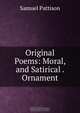 Original Poems: Moral, and Satirical . Ornament, Samuel Pattison 