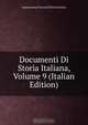 Documenti Di Storia Italiana, Volume 9 (Italian Edition), Deputazione toscana di storia patria 