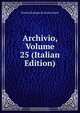 Archivio, Volume 25 (Italian Edition), Societa Romana Di Storia Patria 