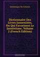 Dictionnaire Des Livres Jansenistes, Ou Qui Favorisent Le Jansenisme, Volume 2 (French Edition), Dominique de Colonia 
