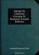 Abr?g? De L'histoire Grecque Et Romaine (French Edition), Armand Laurent Paul 