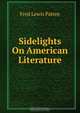 Sidelights On American Literature, Fred Lewis Pattee 