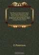 The History of New South Wales: From Its First Discovery to the Present Time; Comprising an Accurate and Interesting Description of That Vast and . the Natives; with a Succinct Detail of the E, G Paterson 