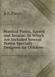 Poetical Pieces, Sacred and Secular: In Which Are Included Several Poems Specially Designed for Children, A B. Paton 