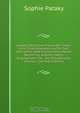 Lexikon Deutscher Frauen Der Feder: Eine Zusammenstellung Der Seit Dem Jahre 1840 Erschienenen Werke Weiblicher Autoren, Nebst Biographieen Der . Der Pseudonyme, Volume 2 (German Edition), Sophie Pataky 