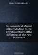 Iiermeneutical Manual of Introduction to the Eregetical Study of the Scriptures of the New Testament, DD PATRICK FAIRBAIRN 