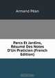 Parcs Et Jardins, R?sum? Des Notes D'Un Praticien (French Edition), Armand Pean 