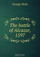 The battle of Alcazar, 1597, George Peele 