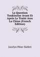 La Question Tonkinoise Avant Et Apres Le Traite Avec La Chine (French Edition), Jocelyn Pene-Siefert 