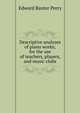 Descriptive analyses of piano works; for the use of teachers, players, and music clubs, Edward Baxter Perry 