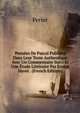 Pensees De Pascal Publiees Dans Leur Texte Authentique Avec Un Commentaire Suivi Et Une Etude Litteraire Par Ernest Havet . (French Edition), Perier 