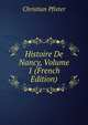 Histoire De Nancy, Volume 1 (French Edition), Christian Pfister 