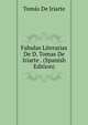 Fabulas Literarias De D. Tomas De Iriarte . (Spanish Edition), Tomas De Iriarte 