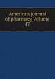 American journal of pharmacy Volume 47, 