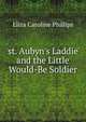 'st. Aubyn's Laddie' and the Little Would-Be Soldier, Eliza Caroline Phillips 