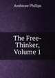 The Free-Thinker, Volume 1, Ambrose Philips 