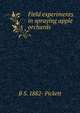 Field experiments in spraying apple orchards, B S. 1882- Pickett 